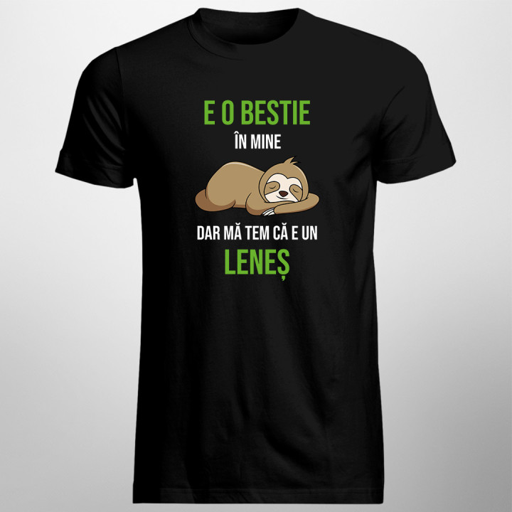 E o bestie în mine, dar mă tem că e un leneș -  tricou pentru bărbați cu imprimeu