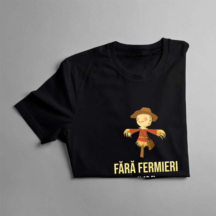 Fără fermieri, v-ar fi foame, gol și sobru - versiunea 2 -  tricou pentru bărbați cu imprimeu