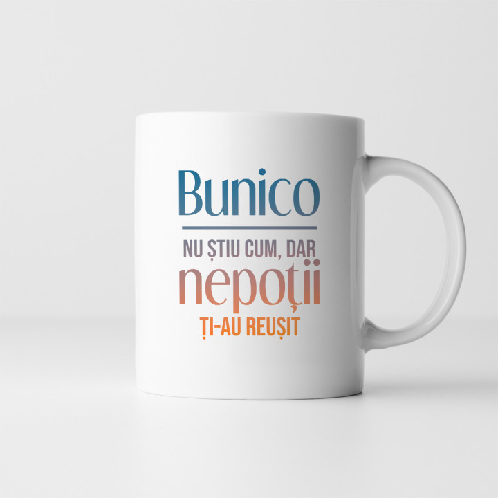 Bunicule, nu știu cum, dar nepoții ți-au reușit  - cană