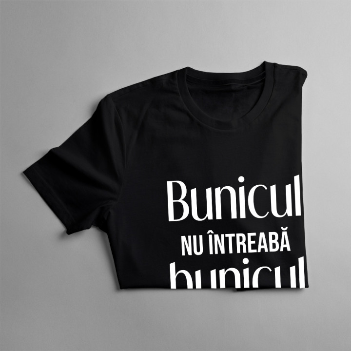 Bunicul nu întreabă, bunicul nu strică -  tricou pentru bărbați cu imprimeu