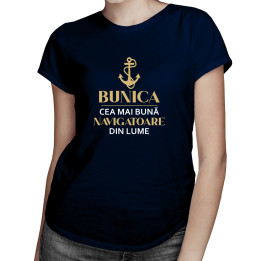 Bunica - cea mai bună navigatoare din lume  - tricou pentru femei cu imprimeu