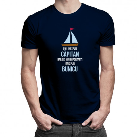 Unii îmi spun căpitan, dar cei mai importanți îmi spun bunicu - tricou pentru bărbați cu imprimeu