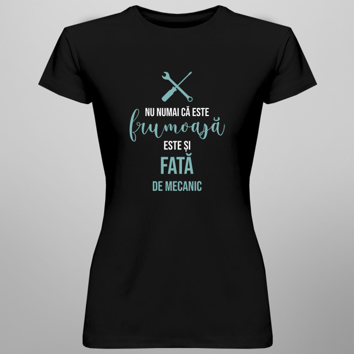 Nu numai că este frumoasă, este și fată de mecanic - tricou pentru femei cu imprimeu