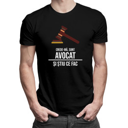 Crede-mă, sunt avocat și știu ce fac -  tricou pentru bărbați cu imprimeu
