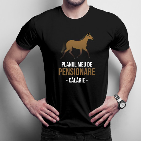 Planul meu de pensionare - călărie - tricou pentru bărbați cu imprimeu