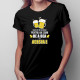 Dacă ești în căutarea pentru un semn de a bea astăzi - acesta e - călărie - tricou pentru femei cu imprimeu