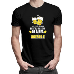 Dacă ești în căutarea pentru un semn de a bea astăzi - acesta e -  tricou pentru bărbați cu imprimeu