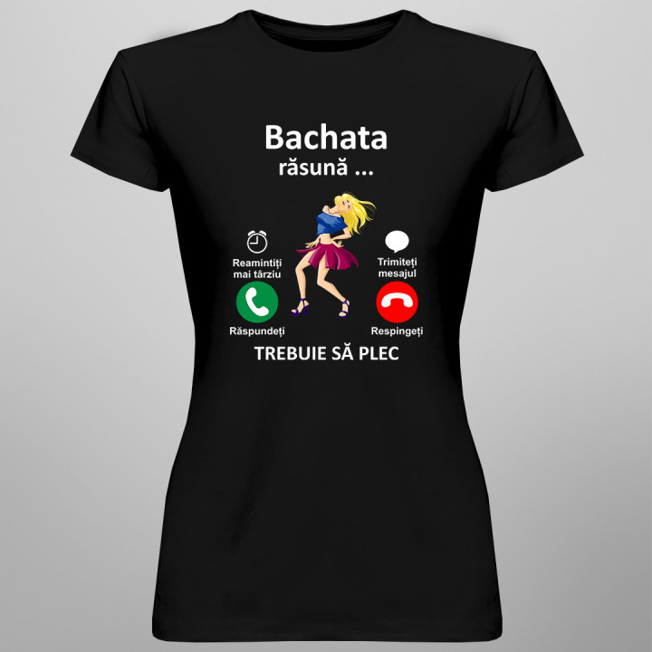 Bachata răsună, trebuie să plec - călărie - tricou pentru femei cu imprimeu