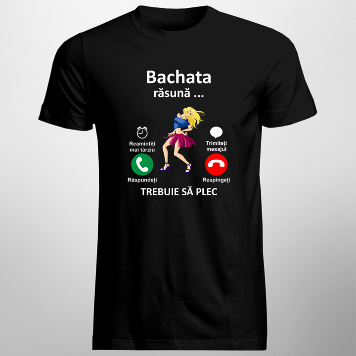Bachata răsună, trebuie să plec -  tricou pentru bărbați cu imprimeu