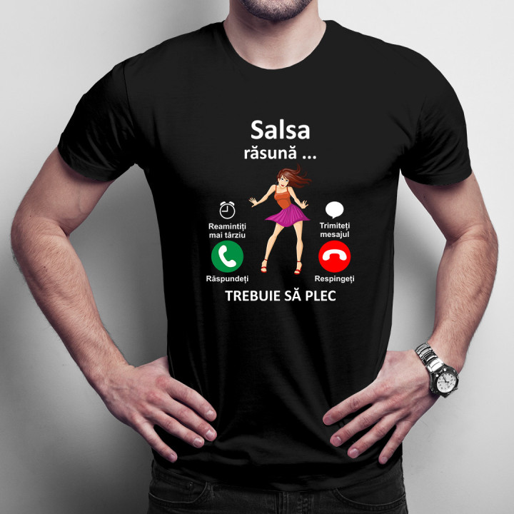 Salsa răsună, trebuie să plec -  tricou pentru bărbați cu imprimeu