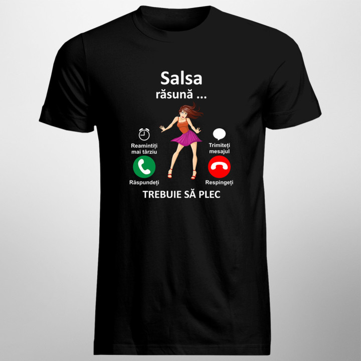 Salsa răsună, trebuie să plec -  tricou pentru bărbați cu imprimeu