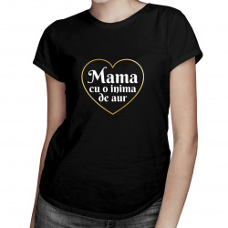 Mama cu o inima de aur - tricou pentru femei cu imprimeu