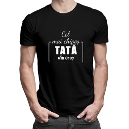 Cel mai chipeș tată din oraș-  tricou pentru bărbați cu imprimeu