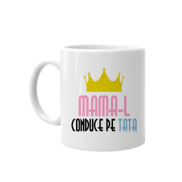 Mama-l conduce pe tata - cană
