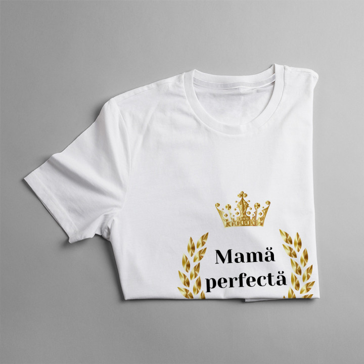 Mamă perfectă  - T-shirt pentru femei cu imprimeu
