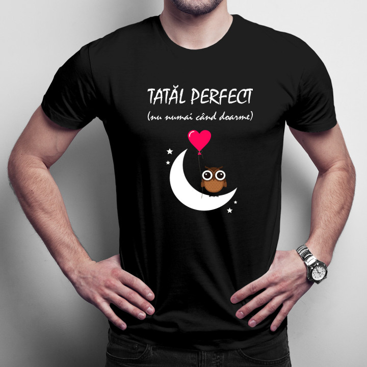 Tatăl perfect (nu numai când doarme) -  tricou pentru bărbați cu imprimeu