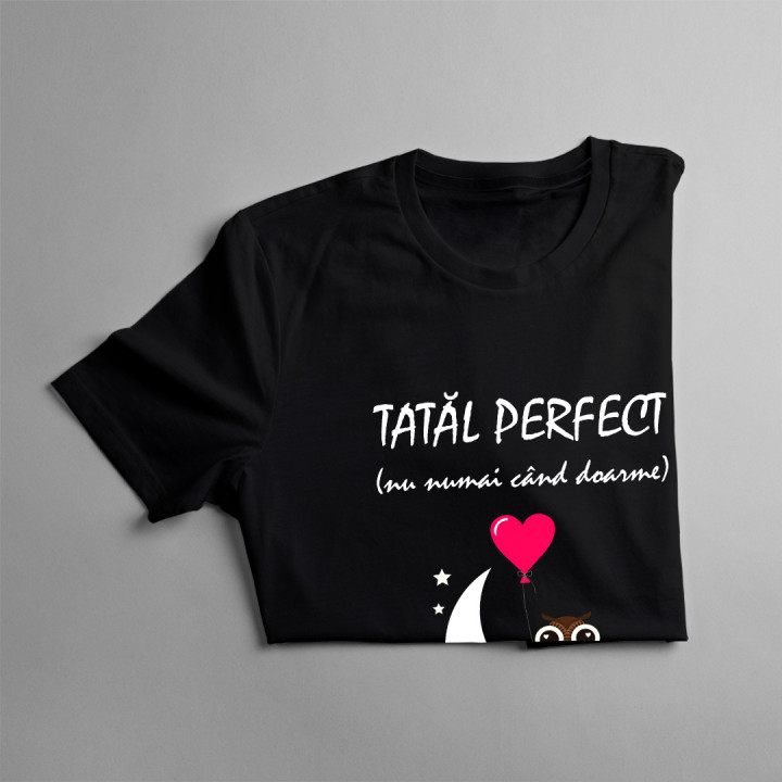 Tatăl perfect (nu numai când doarme) -  tricou pentru bărbați cu imprimeu