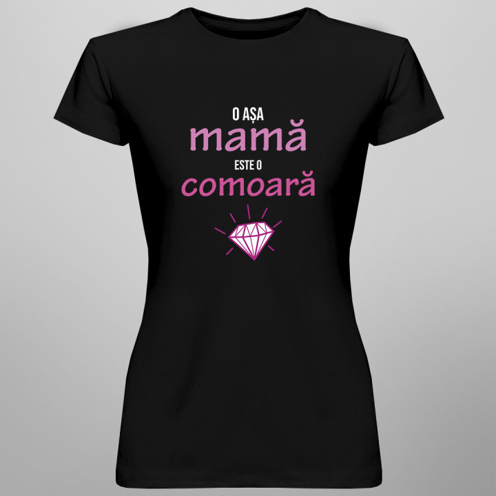 O așa mamă este o comoară - tricou pentru femei cu imprimeu