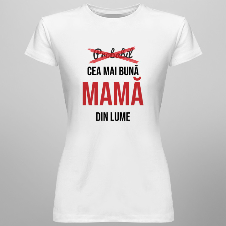 Probabil cea mai bună mamă din lume  - T-shirt pentru femei cu imprimeu