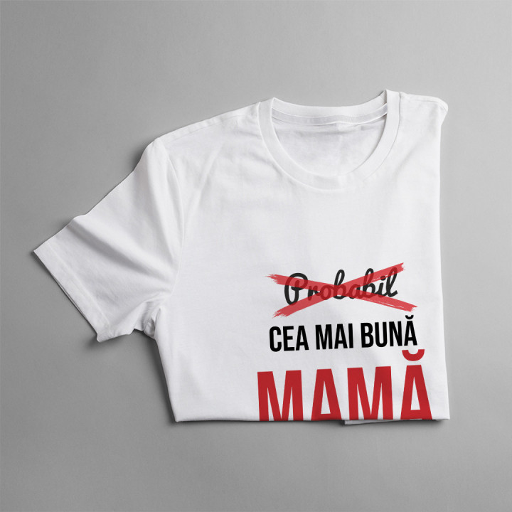 Probabil cea mai bună mamă din lume  - T-shirt pentru femei cu imprimeu