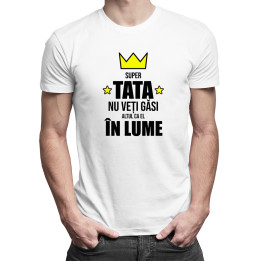 Super tata - nu veți găsi altul ca el în lume - T-shirt pentru bărbați cu imprimeu