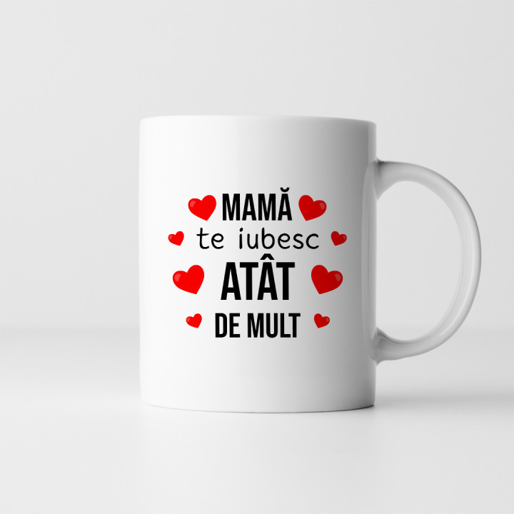 Mamă, te iubesc atât de mult - cană