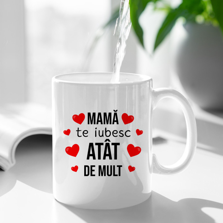 Mamă, te iubesc atât de mult - cană