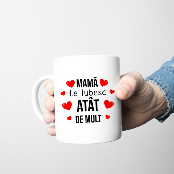 Mamă, te iubesc atât de mult - cană
