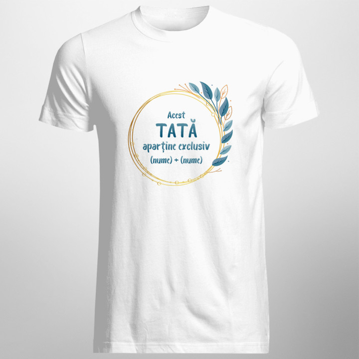 Acest tată aparține exclusiv (nume) + (nume) - T-shirt pentru bărbați cu imprimeu