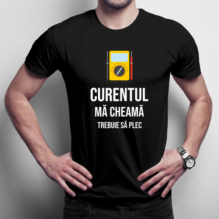 Curentul mă cheamă - trebuie să plec -  tricou pentru bărbați cu imprimeu