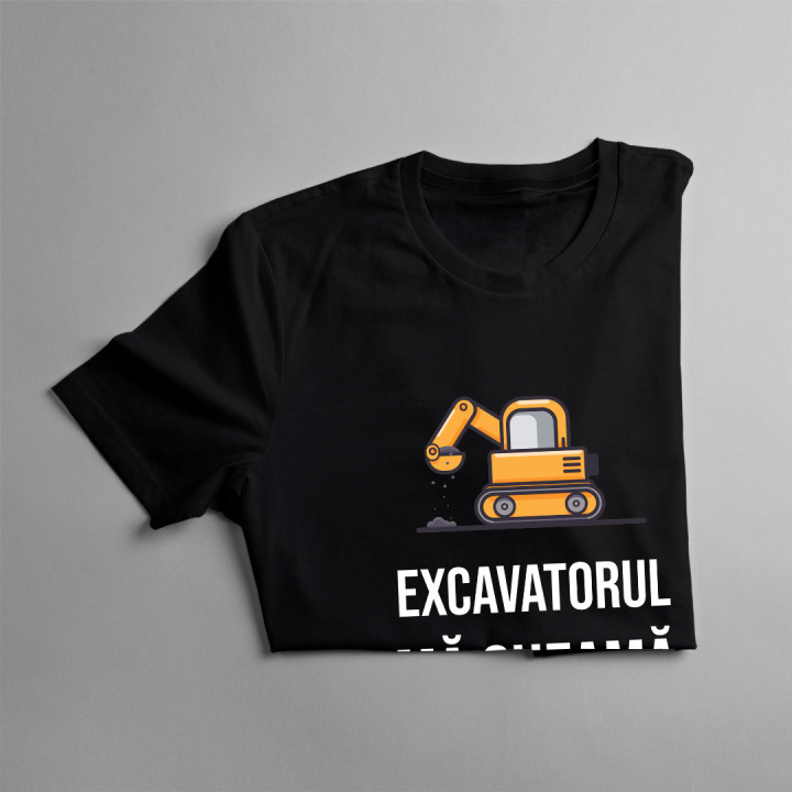 Excavatorul mă cheamă - trebuie să plec -  tricou pentru bărbați cu imprimeu