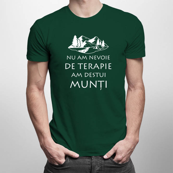 Nu am nevoie de terapie, am destui munți -  tricou pentru bărbați cu imprimeu