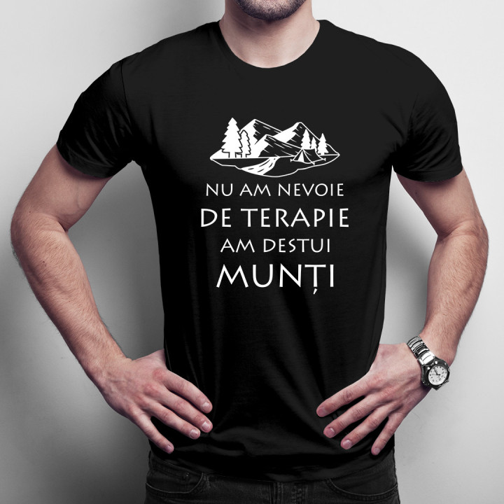 Nu am nevoie de terapie, am destui munți -  tricou pentru bărbați cu imprimeu