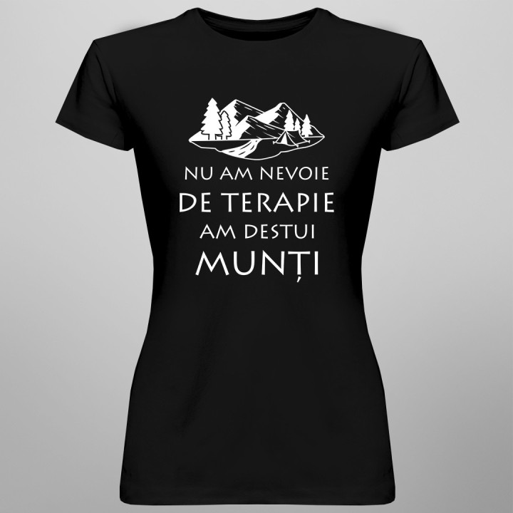 Nu am nevoie de terapie, am destui munți - tricou pentru femei cu imprimeu