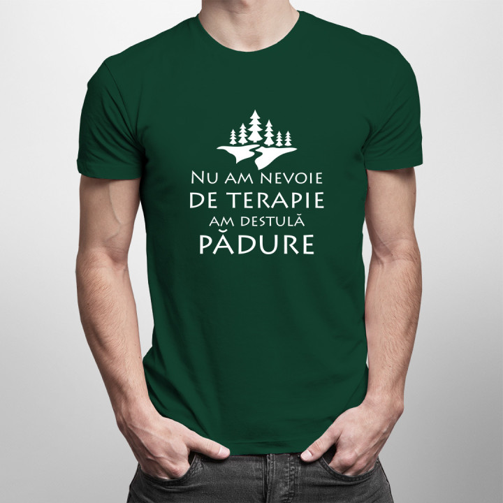 Nu am nevoie de terapie, am destulă pădure -  tricou pentru bărbați cu imprimeu