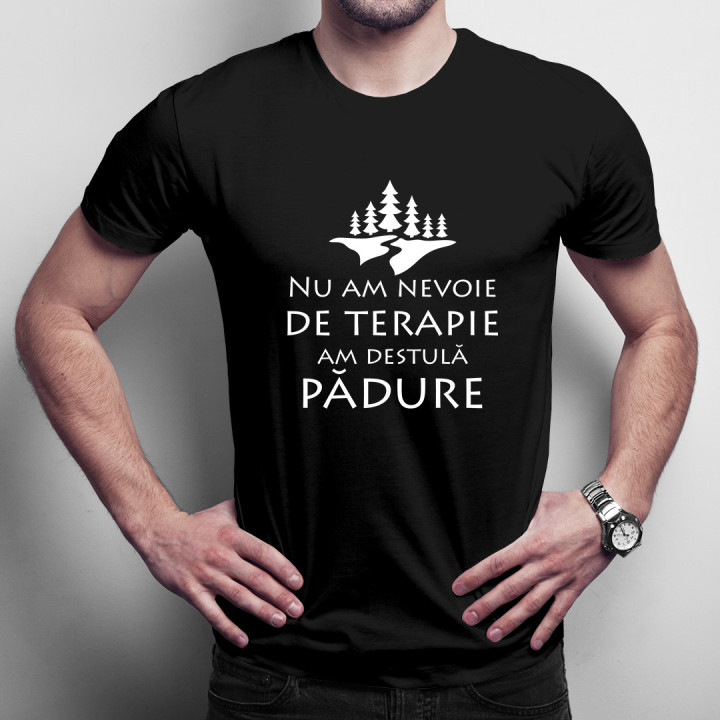 Nu am nevoie de terapie, am destulă pădure -  tricou pentru bărbați cu imprimeu