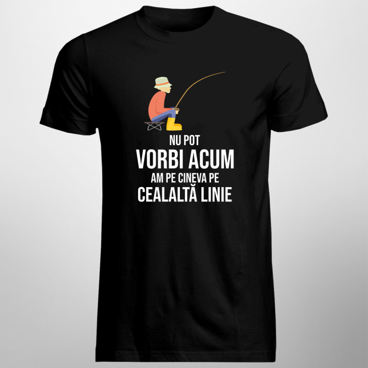 Nu pot vorbi acum, am pe cineva pe cealaltă linie -  tricou pentru bărbați cu imprimeu