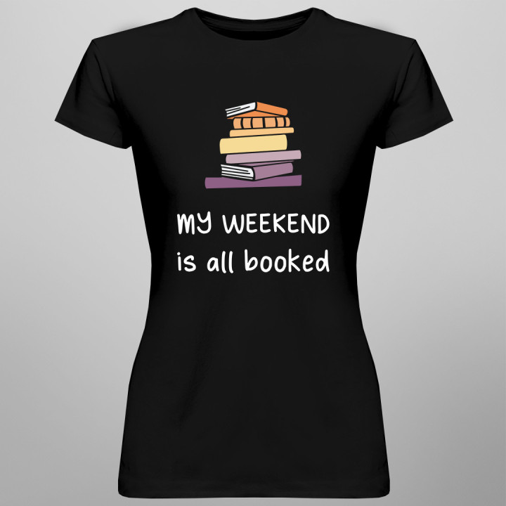 My weekend is all booked  - tricou pentru femei cu imprimeu