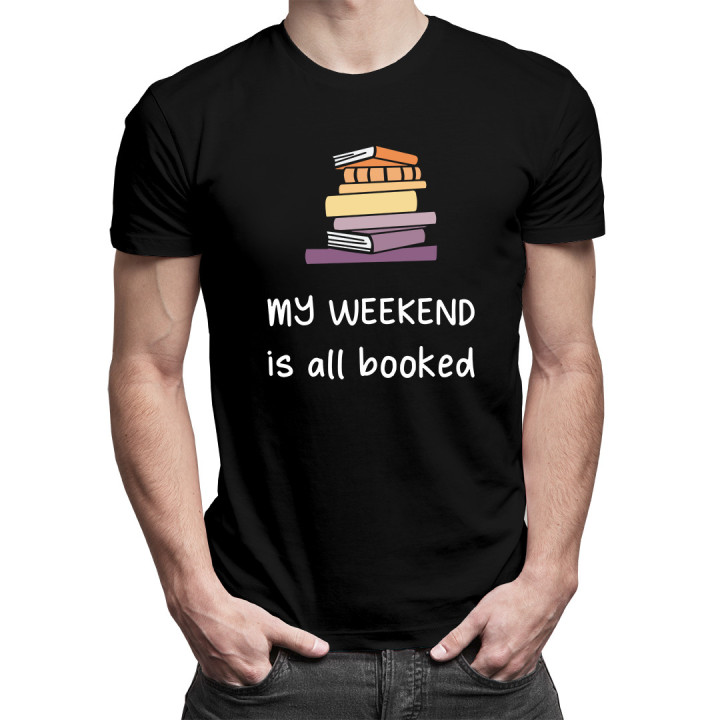 My weekend is all booked -  tricou pentru bărbați cu imprimeu