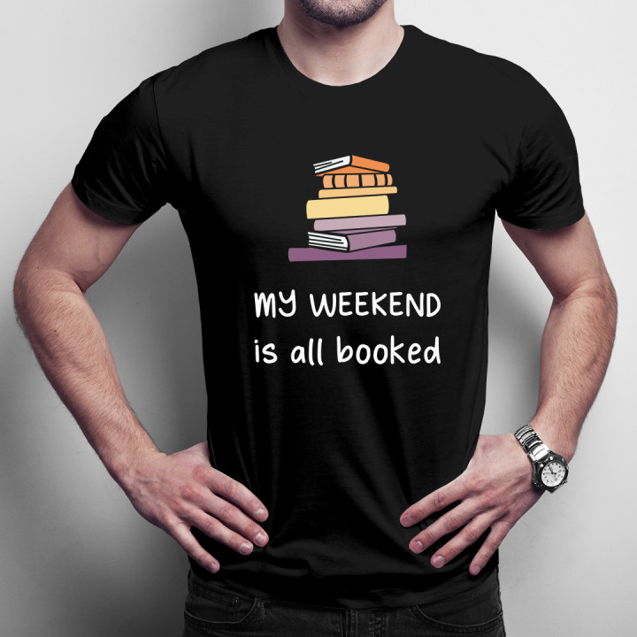 My weekend is all booked -  tricou pentru bărbați cu imprimeu
