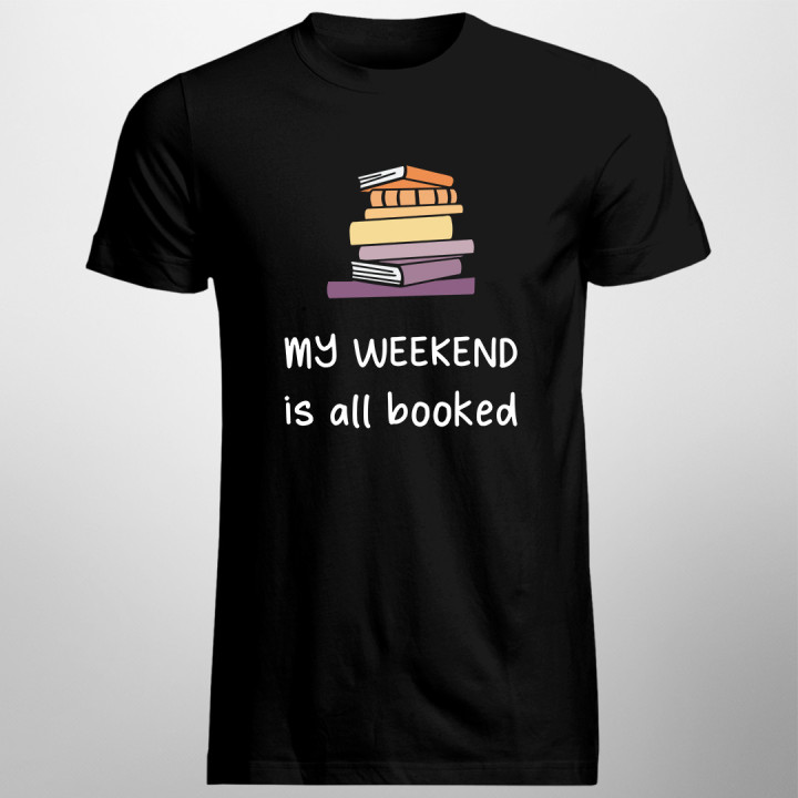 My weekend is all booked -  tricou pentru bărbați cu imprimeu