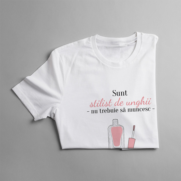 Sunt stilist de unghii - T-shirt pentru femei cu imprimeu