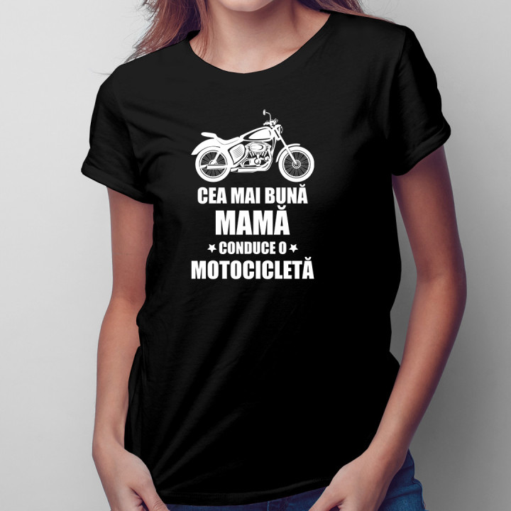 Cea mai bună mamă conduce o motocicletă - tricou pentru femei cu imprimeu