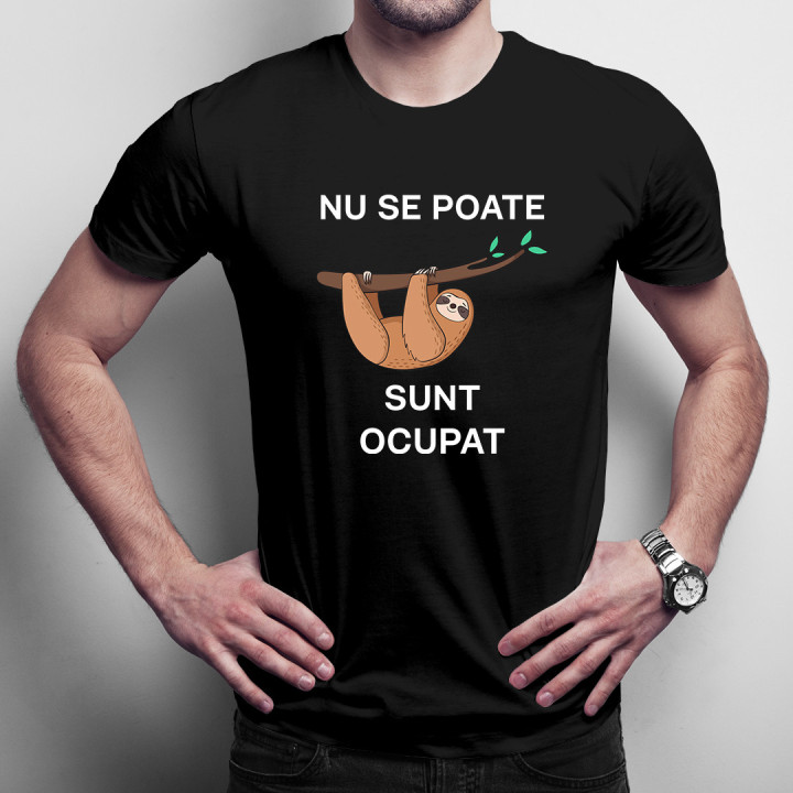 Nu se poate, sunt ocupat -  tricou pentru bărbați cu imprimeu