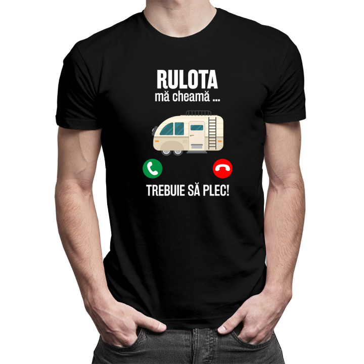 Rulota mă cheamă, trebuie să plec-  tricou pentru bărbați cu imprimeu