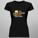 Berea nu întreabă, berea înțelege - tricou pentru femei cu imprimeu