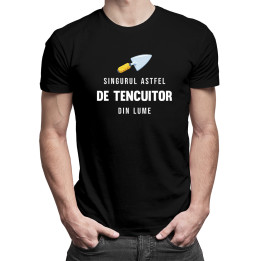 Singurul astfel de tencuitor din lume -  tricou pentru bărbați cu imprimeu
