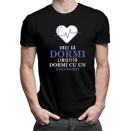 Vrei să dormi liniștită? Dormi cu un anestezist -  tricou pentru bărbați cu imprimeu