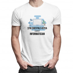 Știu chestiile astea, sunt informatician - T-shirt pentru bărbați cu imprimeu