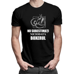 Nu subestimați niciodată boxerul -  tricou pentru bărbați cu imprimeu